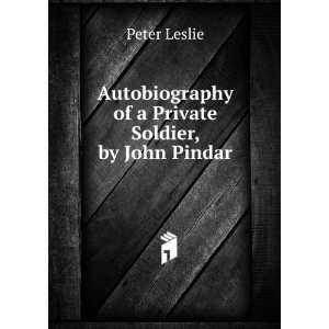   of a Private Soldier, by John Pindar Peter Leslie Books