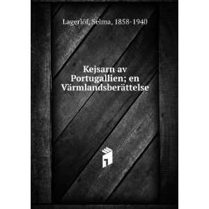   ; en VÃ¤rmlandsberÃ¤ttelse Selma, 1858 1940 LagerlÃ¶f Books
