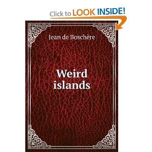  Weird islands Jean de BoschÃ¨re Books