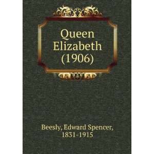   (1906) (9781275182745) Edward Spencer, 1831 1915 Beesly Books