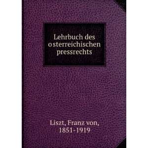   des oÌ?sterreichischen pressrechts Franz von, 1851 1919 Liszt Books