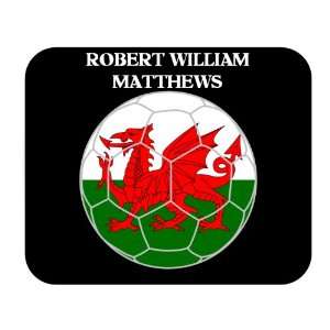  Robert William Matthews (Wales) Soccer Mouse Pad 