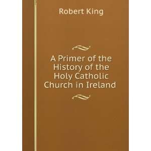   Catholic Church in Ireland .: To the Formation of the Modern Irish