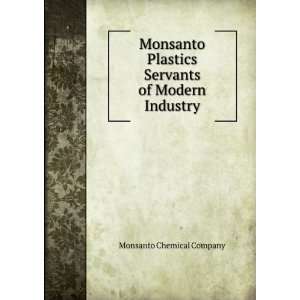  Plastics Servants of Modern Industry Monsanto Chemical Company Books