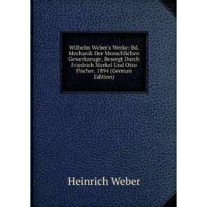  Webers Werke Bd. Mechanik Der Menschlichen Gewerkzeuge, Besorgt 