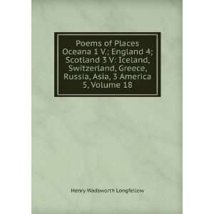  Poems of Places Oceana 1 V.; England 4; Scotland 3 V 