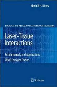 Laser Tissue Interactions Fundamentals and Applications, (3540721916 