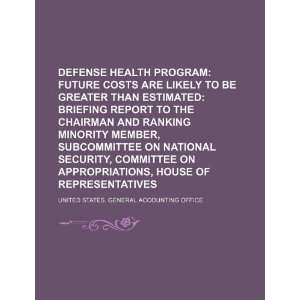  Defense health program future costs are likely to be greater 