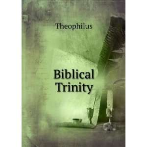  Biblical Trinity: Theophilus: Books