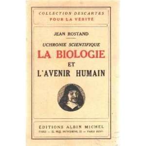   scientifique   La biologie et lavenir humain Jean Rostand Books