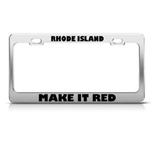  Rhode Island Make It Red Political license plate frame 
