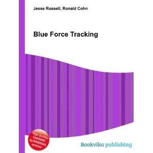  Blue Force Tracking Ronald Cohn Jesse Russell Books