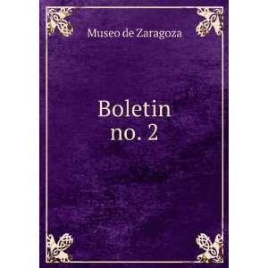  Boletin. no. 2 Museo de Zaragoza Books