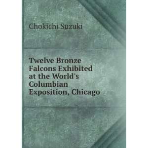   at the Worlds Columbian Exposition, Chicago . Chokichi Suzuki Books