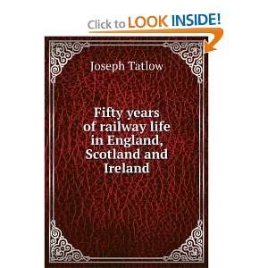  Fifty years of railway life in England, Scotland and 