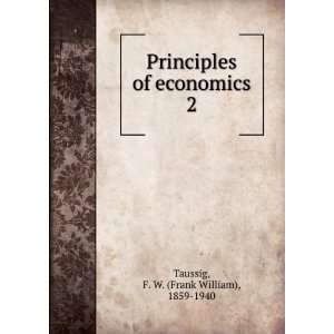   of economics. 2 F. W. (Frank William), 1859 1940 Taussig Books