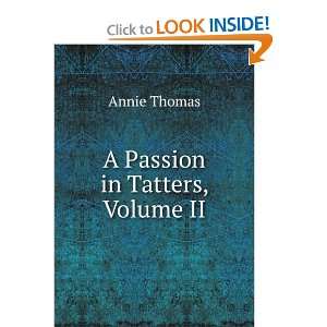  A Passion in Tatters, Volume II: Annie Thomas: Books