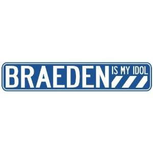   BRAEDEN IS MY IDOL STREET SIGN