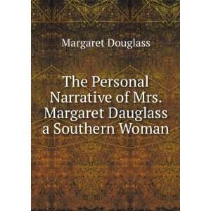   of Mrs. Margaret Dauglass a Southern Woman Margaret Douglass Books