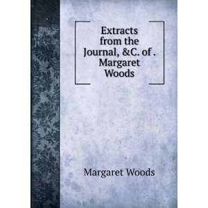   from the Journal, &C. of . Margaret Woods Margaret Woods Books
