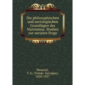   socialen Frage T. G. (TomaÌsÌ? Garrigue), 1850 1937 Masaryk Books