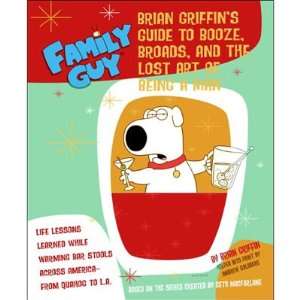  Family Guy  Brian Griffins Guide to Booze Broads and the 