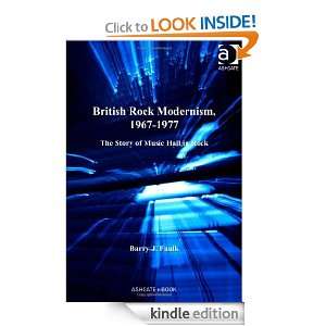 British Rock Modernism, 1967 1977: The Story of Music Hall in Rock 