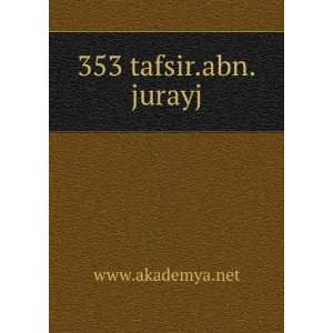  353 tafsir.abn.jurayj: www.akademya.net: Books