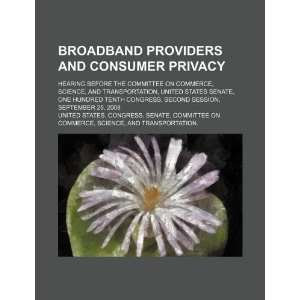  Broadband providers and consumer privacy: hearing before 