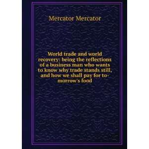   , and how we shall pay for to morrows food Mercator Mercator Books