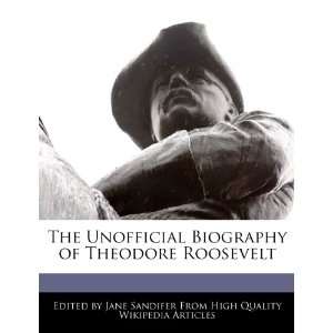   Biography of Theodore Roosevelt (9781270793595): Jane Sandifer: Books