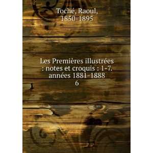   annÃ©es 1881 1888. 6 Raoul, 1850 1895 TochÃ© Books