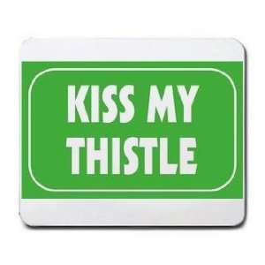  KISS MY THISTLE Mousepad