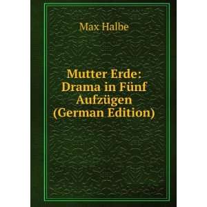  Mutter Erde Drama in FÃ¼nf AufzÃ¼gen (German Edition 
