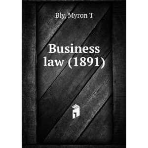  Business law (1891) (9781275218024) Myron T Bly Books