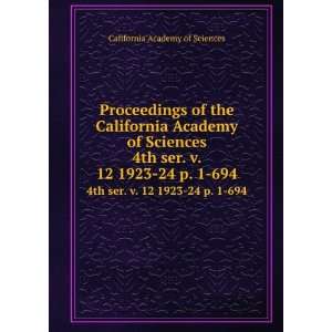Proceedings of the California Academy of Sciences. 4th ser. v. 12 1923 