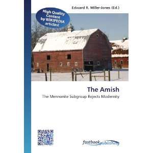  The Amish The Mennonite Subgroup Rejects Modernity 