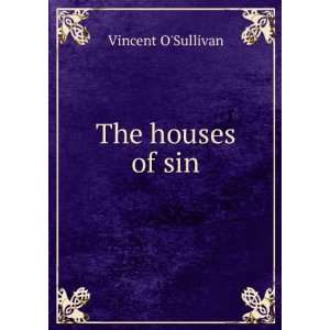  The houses of sin: Vincent OSullivan: Books