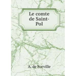  Le comte de Saint Pol: A. de Forville: Books