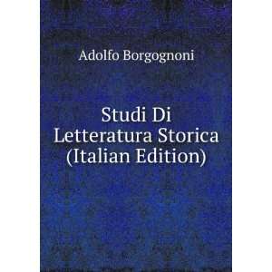 Studi Di Letteratura Storica (Italian Edition): Adolfo 