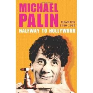   to Hollywood: Diaries 1980  1988 [Hardcover]: Michael Palin: Books