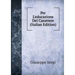  Per Leducazione Del Carattere (Italian Edition): Giuseppe 