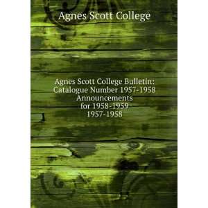  Agnes Scott College Bulletin: Catalogue Number 1957 1958 