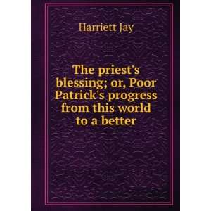   Patricks progress from this world to a better Harriett Jay Books