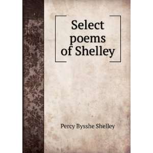  Select poems of Shelley Percy Bysshe Shelley Books