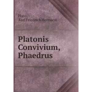   Platonis Convivium, Phaedrus Karl Friedrich Hermann PlatÃ³ Books