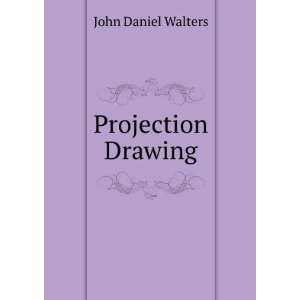  Projection Drawing John Daniel Walters Books