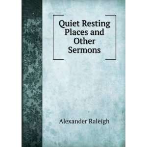  Quiet Resting Places and Other Sermons Alexander Raleigh Books