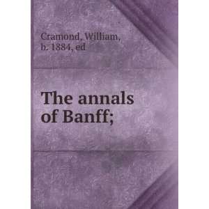  The annals of Banff; William Cramond Books