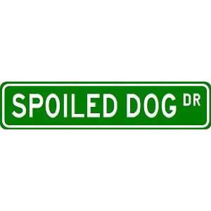 SPOILED DOG Street Sign ~ Custom Aluminum Street Signs 